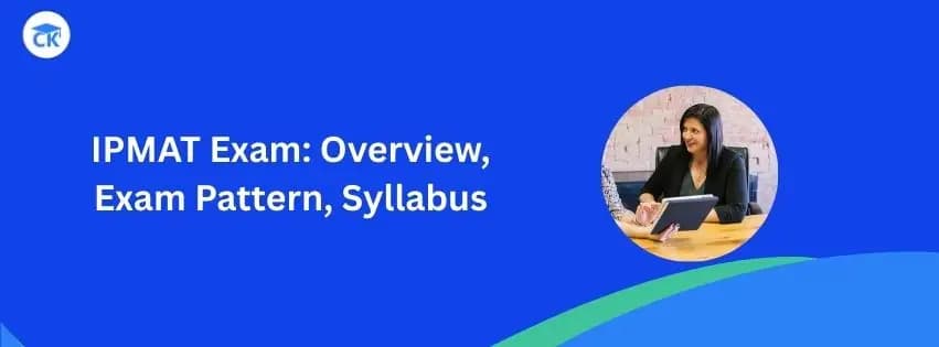 What is IPMAT Exam? Overview, Exam Pattern, Syllabus (for 2026)